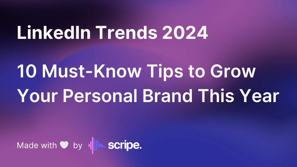 LinkedIn Trends Guide 2024 – 10 must-know tips to grow your personal brend this year